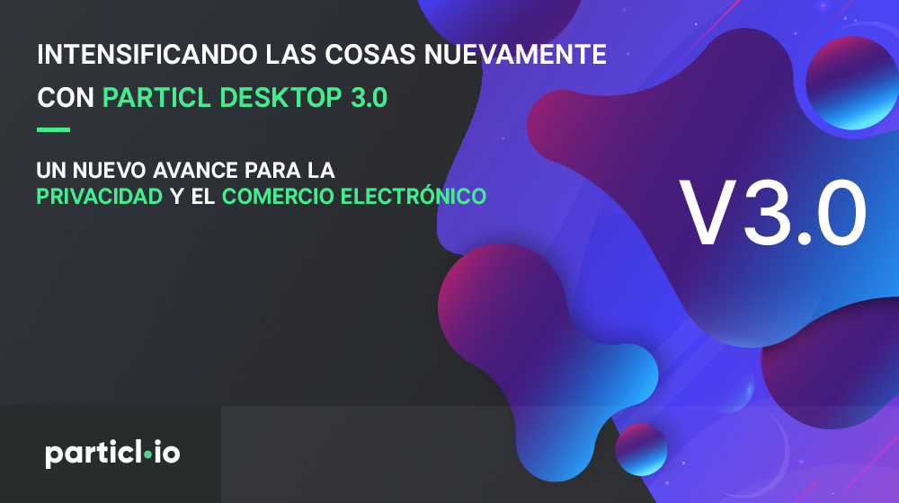 Intensificando las cosas nuevamente con Particl Desktop 3.0