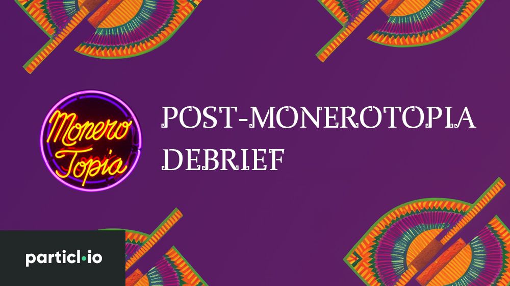 Post-Monerotopia Debrief