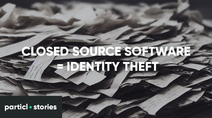 Closed Source Platforms Equal Identity Theft
