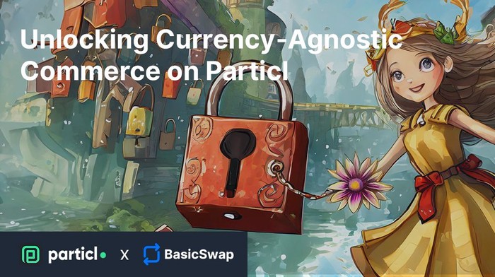 BasicSwap: Unlocking Currency-Agnostic Commerce on Particl