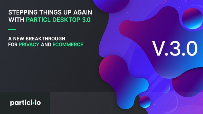 Stepping Things Up Again With Particl Desktop 3.0