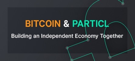 Bitcoin & Particl: Building an Independent Economy Together